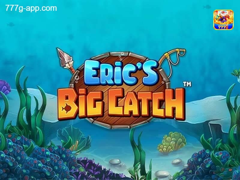 Eric’s Big Catch 777G
